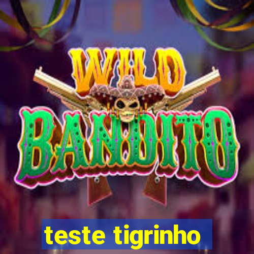 teste tigrinho